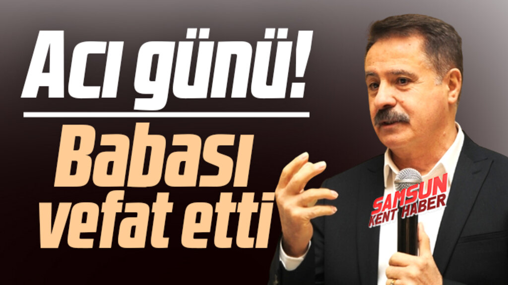 Samsun'da Atakum Belediye Başkanı Deveci'nin acı günü! Babası vefat etti