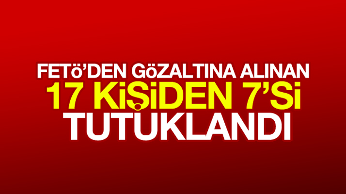 Samsun'da FETÖ'den gözaltına alınan 17 kişiden 7'si tutuklandı