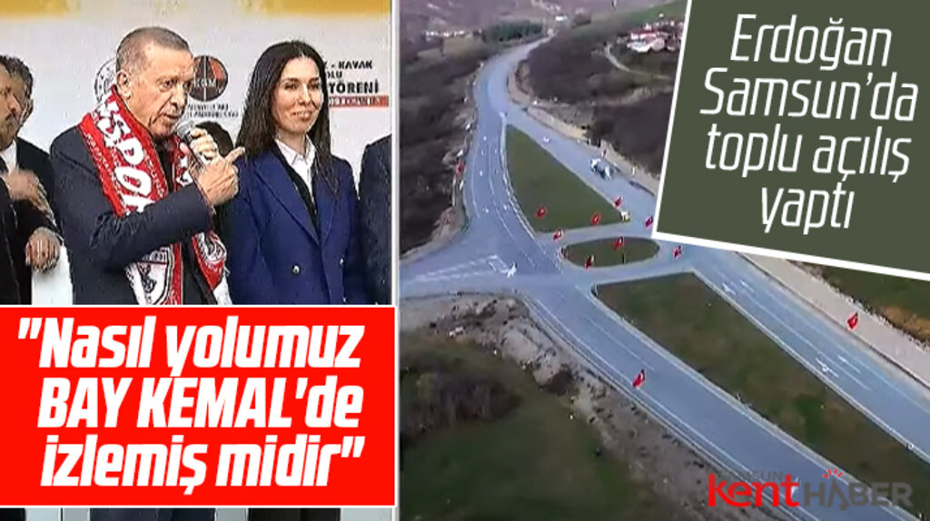 Erdoğan Samsun'da toplu açılış yaptı! Bay Kemal'de izlemiş midir