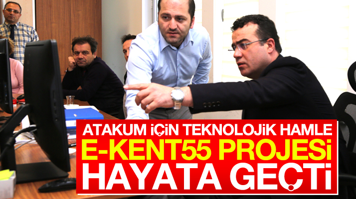 Samsun'un Atakum Belediyesinde E-Kent55 Projesi hayata geçti