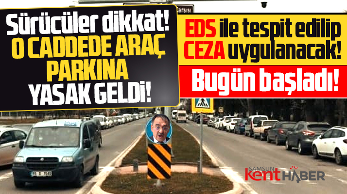 Samsun'da Fuar caddesine araç park yasağı geldi! Uymayana para cezası verilecek