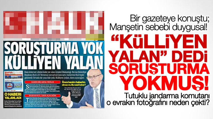 Şenol Kul 15 Temmuz soruşturması iddiasını yalanladı