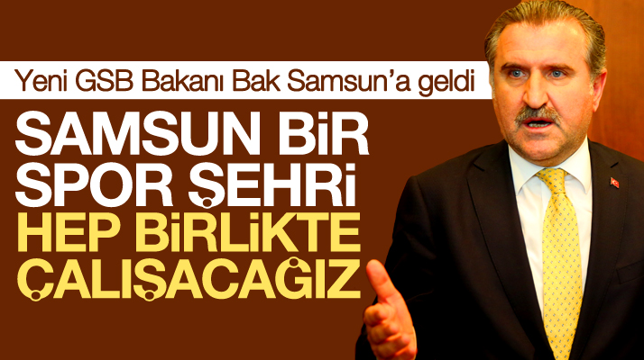 Yeni GSB Bakanı Osman Aşkın Bak, Samsun'a geldi