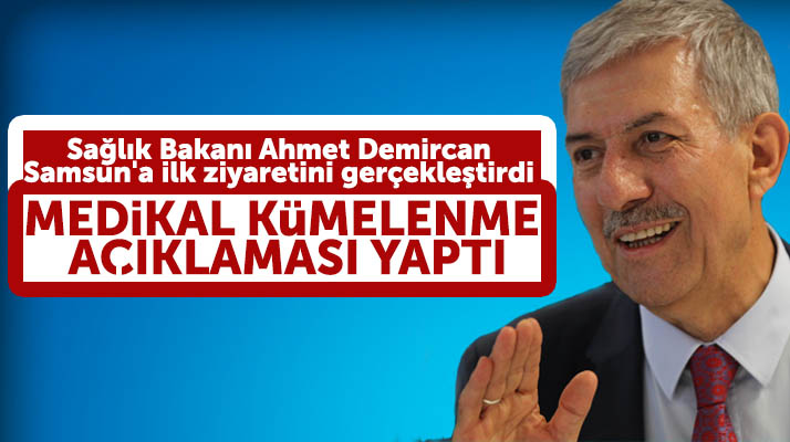 Sağlık Bakanı Ahmet Demircan Samsun'a ilk ziyaretini gerçekleştirdi