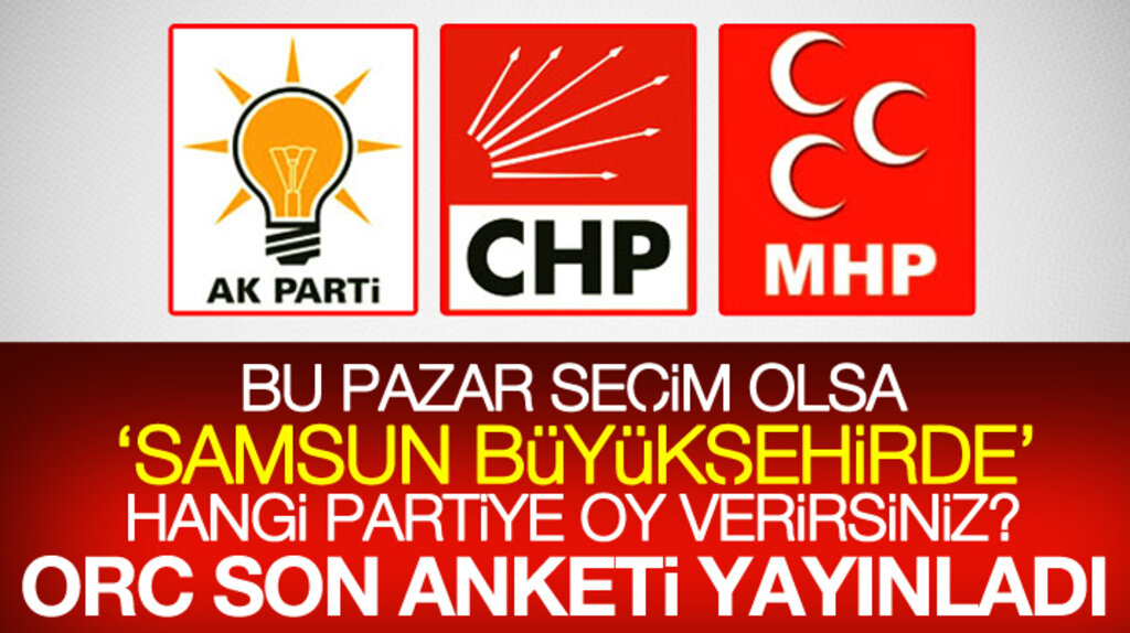 Samsun'da bu Pazar seçim olsa Büyükşehirde hangi partiye oy verirsiniz anket sonuçları açıklandı