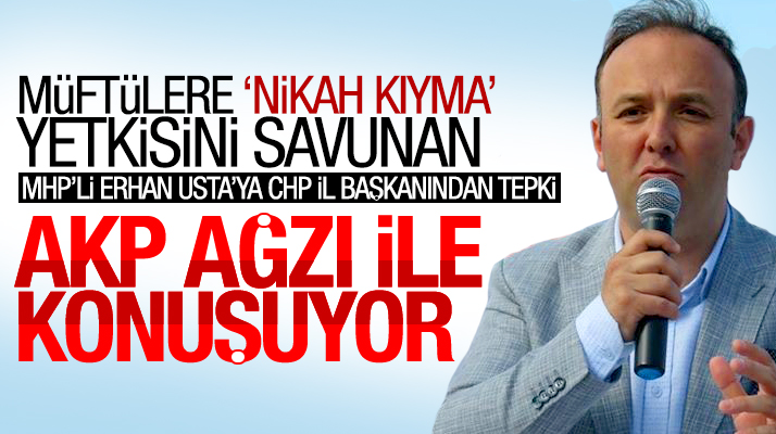 CHP Samsun İl Başkanı Akcagöz'den müftülere nikah yetkisini savunan Erhan Usta'ya tepki