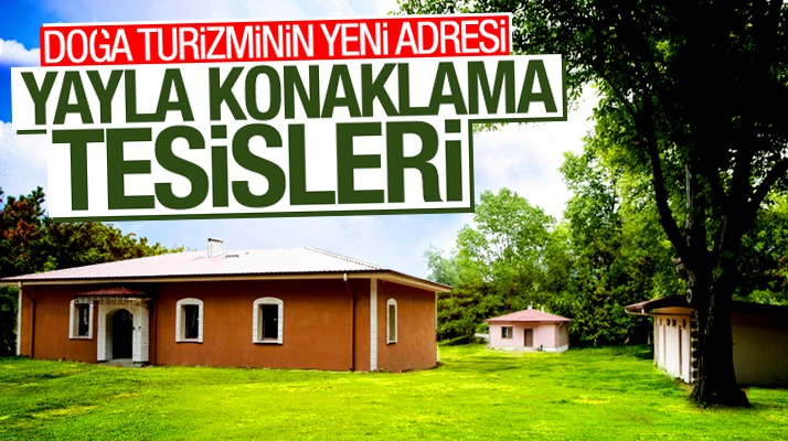 Samsun'un Atakum İlçe Belediyesi turizme Yayla Konaklama Tesisleri kazandırıyor