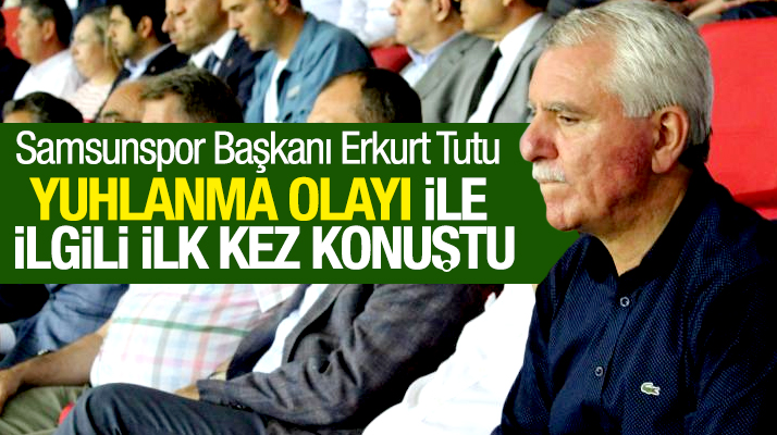 Erkurt Tutu Samsunspor taraftarının kendisini yuhlaması olayı ile ilgili konuştu