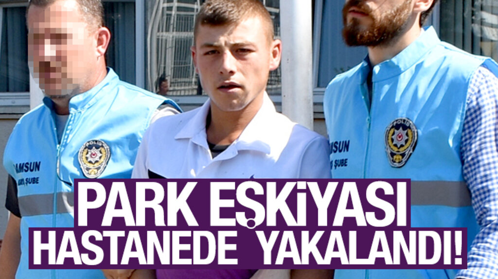 Samsun'da iki kişi parkta gasp eden şehir eşkıyası hastanede yakalandı