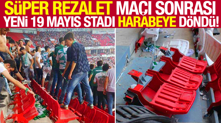 Samsun'da oynanan Süper Kupa maçı sonrası yeni Samsunspor stadı harabeye döndü