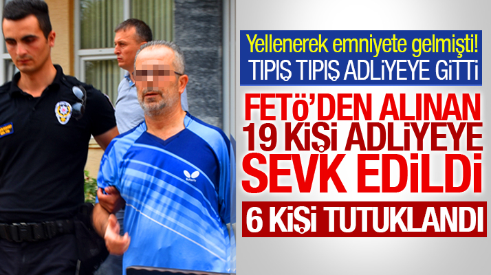 Samsun'da FETÖ'den adliyeye sevk edilen 19 kişiden 6'sı tutuklandı