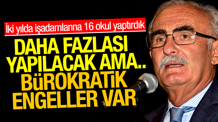 Yusuf Ziya Yılmaz açıkladı: Samsun'a işadamları aracılığıyla 16 okul kazandırdık