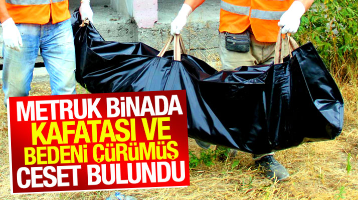 Samsun'da metruk binada kafatası ve bedeni çürümüş erkek cesedi bulundu
