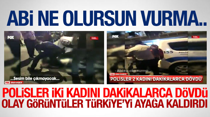 Samsun'da iki kadının polisler tarafından dövülme anlarına ait görüntüler şok etti