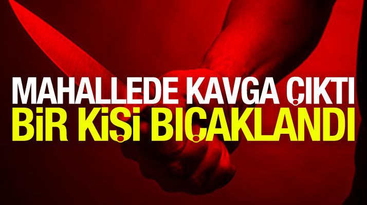 Samsun'da iki grup arasında kavga çıktı bir kişi bıçaklanarak ağır yaralandı