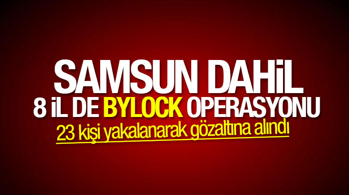 Çorum merkezli FETÖ operasyonunda Samsun dahil 23 kişi gözaltına alındı