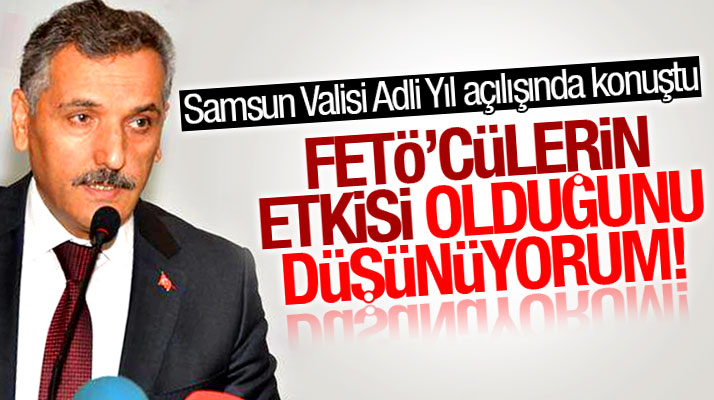 Samsun Valisi Osman Kaymak Adli Yıl açılış töreninde FETÖ'cülere dikkat çekti