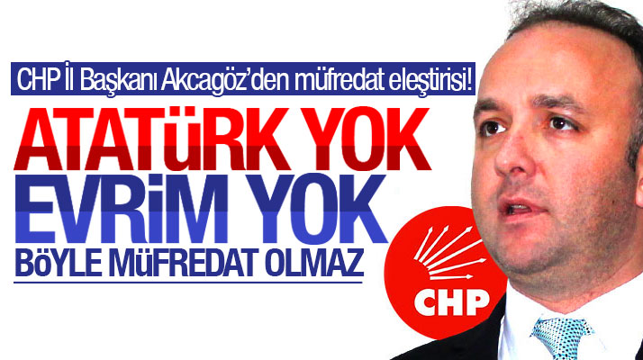 CHP Samsun İl Başkanı Tufan Akcagöz'den müfredat eleştirisi