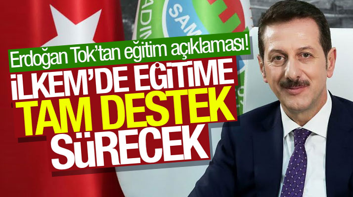 İlkadım Belediye Başkanı Erdoğan Tok: Eğitime tam desteğimiz sürecek