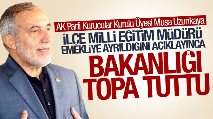 Musa Uzunkaya, Davut Numanoğlu emekliye ayrılınca Milli Eğitim Bakanlığını topa tuttu