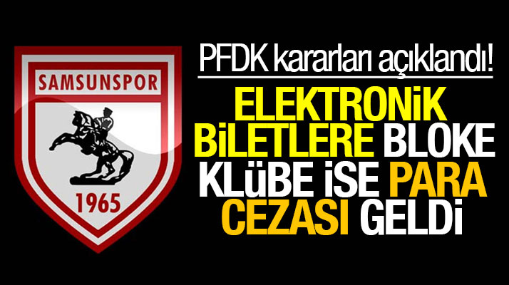 PFDK'dan Samsunspor taraftarına ve Samsunspor Kulübüne ceza geldi