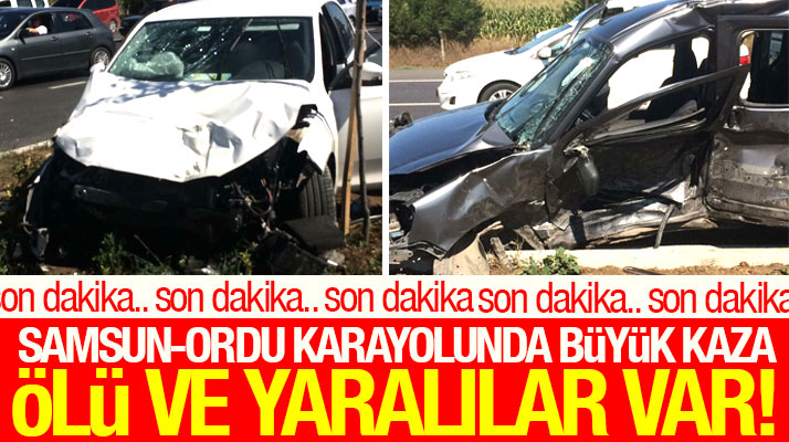 Samsun-Ordu karayolunda trafik kazası ölü ve yaralılar var