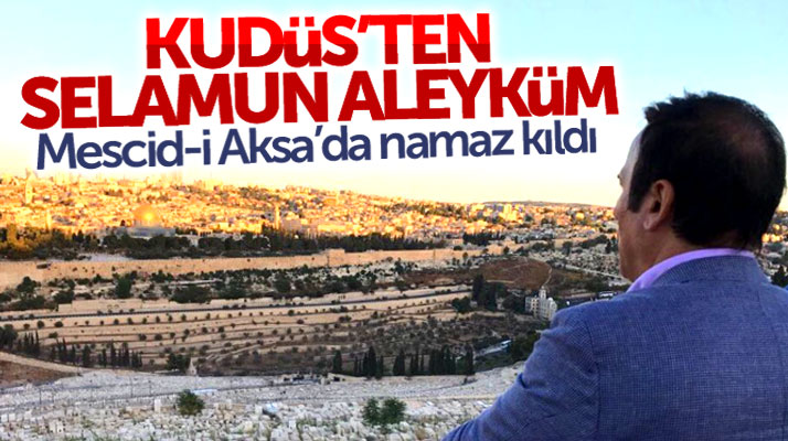 Samsun'un Canik Belediyesi Başkanı Osman Genç, Mescid-i Aksa'da namaz kıldı