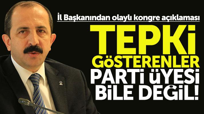 AK Parti Samsun İl Başkanı Göksel'den olaylı geçen Terme kongresi açıklaması