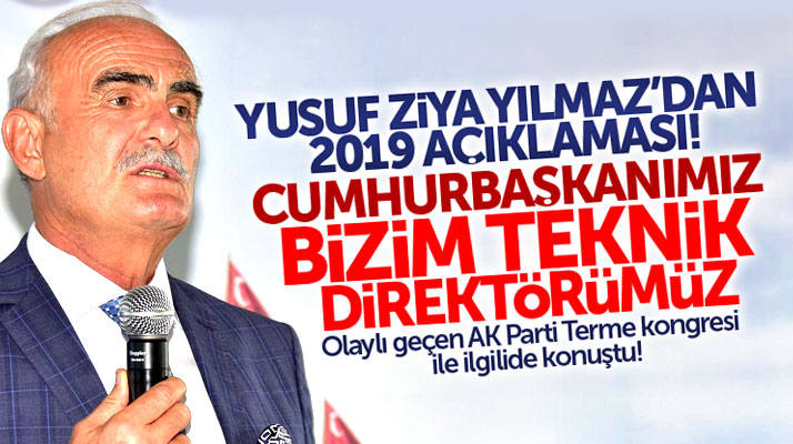 Yusuf Ziya Yılmaz'dan belediye başkanları ve meclis üyelerine 2019 uyarısı