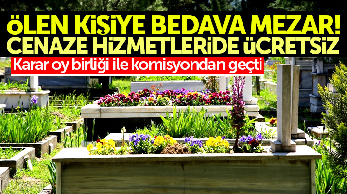 Samsun'da ölen kişiye bedava mezar verilecek, cenaze hizmetleri ise ücretsiz olacak