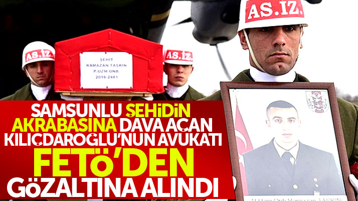 Samsunlu şehidin akrabasına dava açan o avukat FETÖ'den gözaltına alındı
