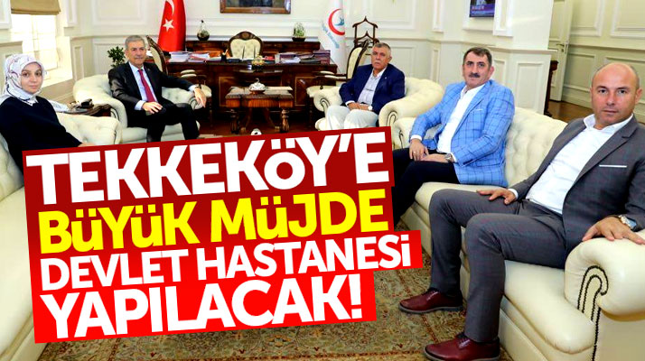 Samsun'un Tekkeköy ilçesine müjde! Devlet Hastanesi yapılacak