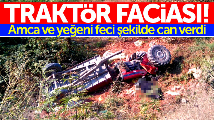 Samsun Bafra'da amca ve yeğeni traktör kazasında can verdi.