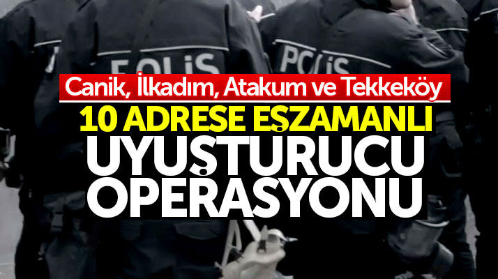Samsun'da 4 ilçede eş zamanlı uyuşturucu operasyonu: 8 gözaltı