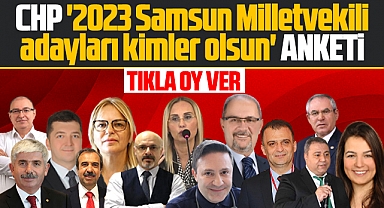 CHP 2023 Samsun Milletvekilli adayları kimler olsun anketi