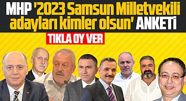 MHP 2023 Samsun Milletvekilli adayları kimler olsun anketi