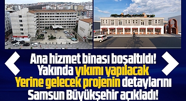 Samsun Büyükşehir hizmet binası yıkılacak yerine işte bu proje yapılacak