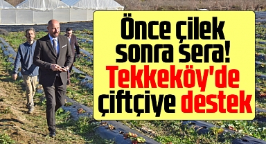 Samsun'da Tekkeköy Belediyesi çiftçiye, bin metrekarelik sera yaptırdı