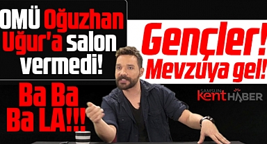 Samsun OMÜ Rektörlüğü Oğuzhan Uğur'a salon vermedi!