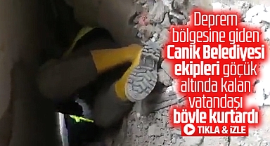 Canik Belediyesi ekipleri depremde göçük altında kalan bir kişiyi kurtardı