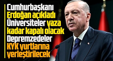 Cumhurbaşkanı Erdoğan açıkladı! Üniversiteler yaza kadar tatil edildi