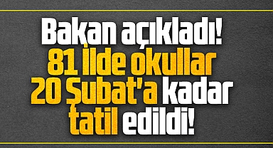 Deprem nedeniyle 81 İlde okullar 20 Şubat'a kadar tatil edildi