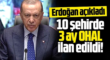 Depremden etkilenen 10 şehir için 3 ay OHAL karar alındı