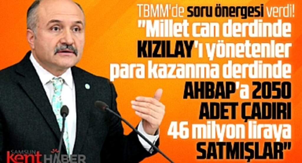 Erhan Usta Kızılay'ın çadır satma olayına sert tepki gösterdi! TBMM'de soru önergesi verdi