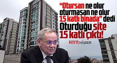 Samsun'da 15 katlı binaları eleştiren Büyükşehir Başkanı da 15 katlı binada oturuyor