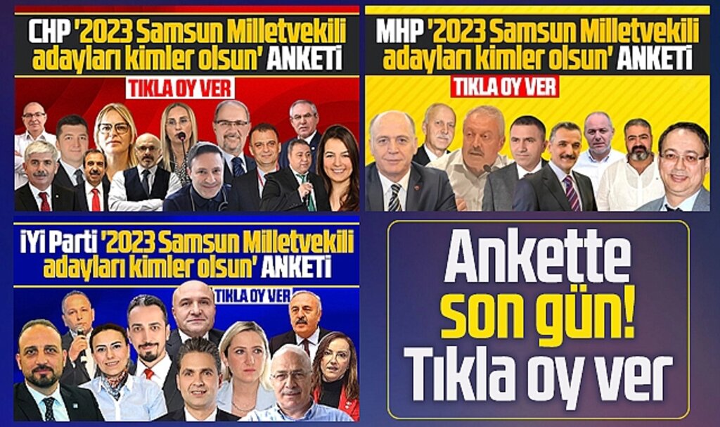 Samsun'da CHP, MHP ve İYİ Parti'nin milletvekili adayları kimler olsun anketi
