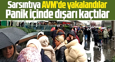 Samsun'da yaşanan sallantıya AVM'de yakalandılar panik içinde dışarı kaçtılar