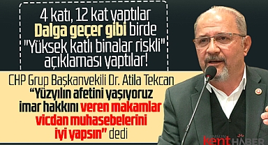 SBB Meclisi CHP Grup Başkanvekili Tekcan'dan 12 kat imara tepki!