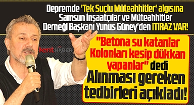 SİMDER Başkanı Güney'den tek suçlu müteahhitler algısına itiraz geldi