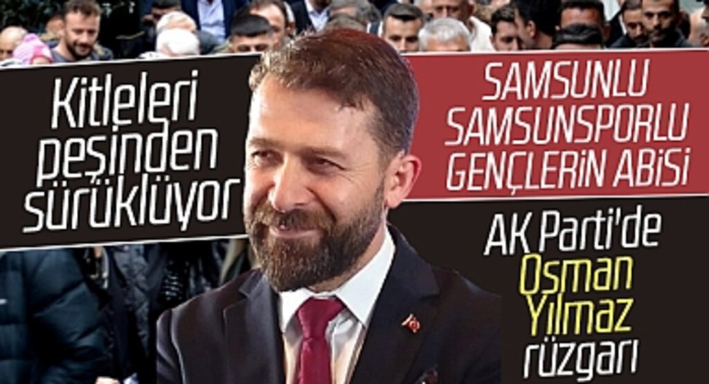 AK Parti Samsun Milletvekili aday adayı Osman Yılmaz, kitleleri peşinden sürüklüyor